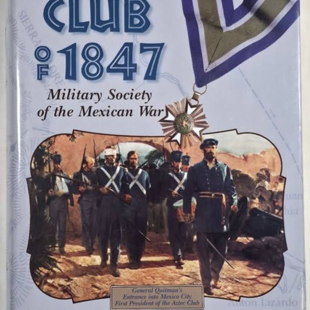 Aztec Club 1847 Military Society Mexican War Sesquicentennial History Breithaupt